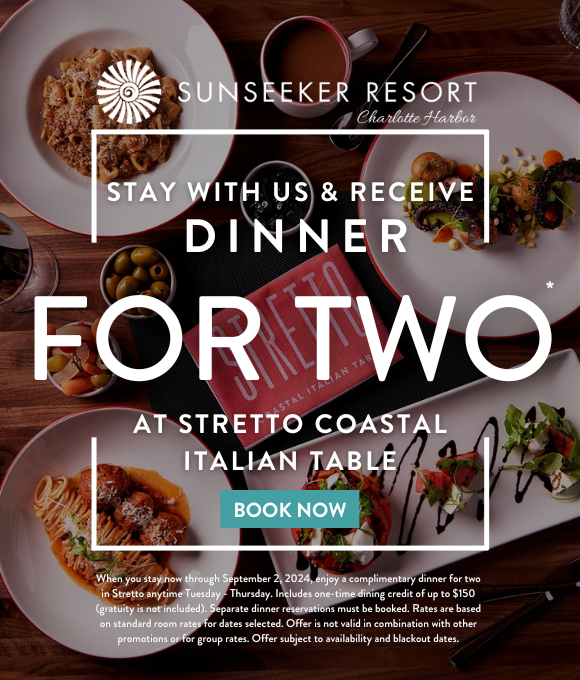 Sunseeker Resort Charlotte Harbor | Dinner FOR TWO AT STRETTO ITALIAN TABLE | BOOK NOW