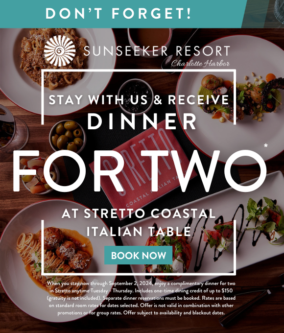 Sunseeker Resort Charlotte Harbor | Dinner FOR TWO AT STRETTO ITALIAN TABLE | BOOK NOW