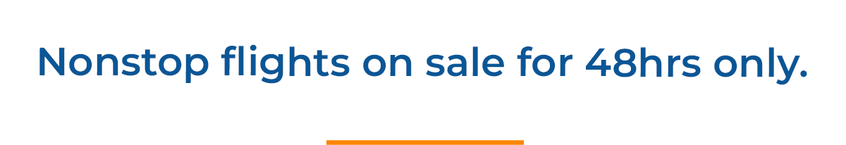 Nonstop flights on sale for 48hrs only.