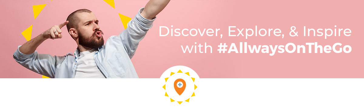 Discover, Explore, & Inspire with #AllwaysOnTheGo