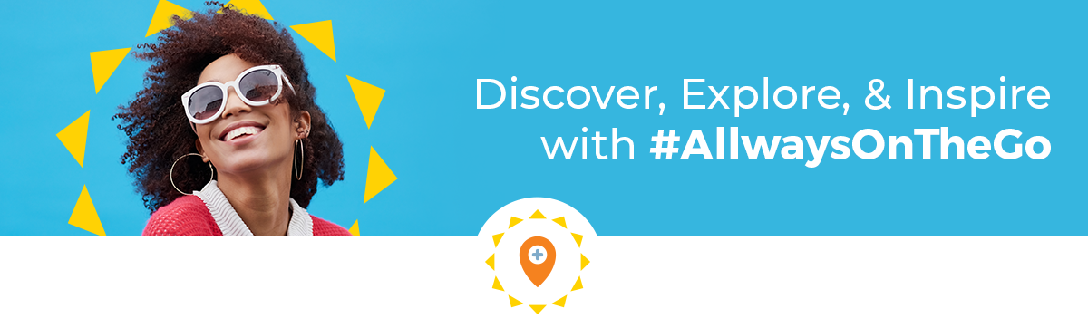 Discover, Explore, & Inspire with #AllwaysOnTheGo