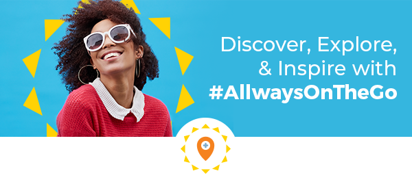 Discover, Explore, & Inspire with #AllwaysOnTheGo