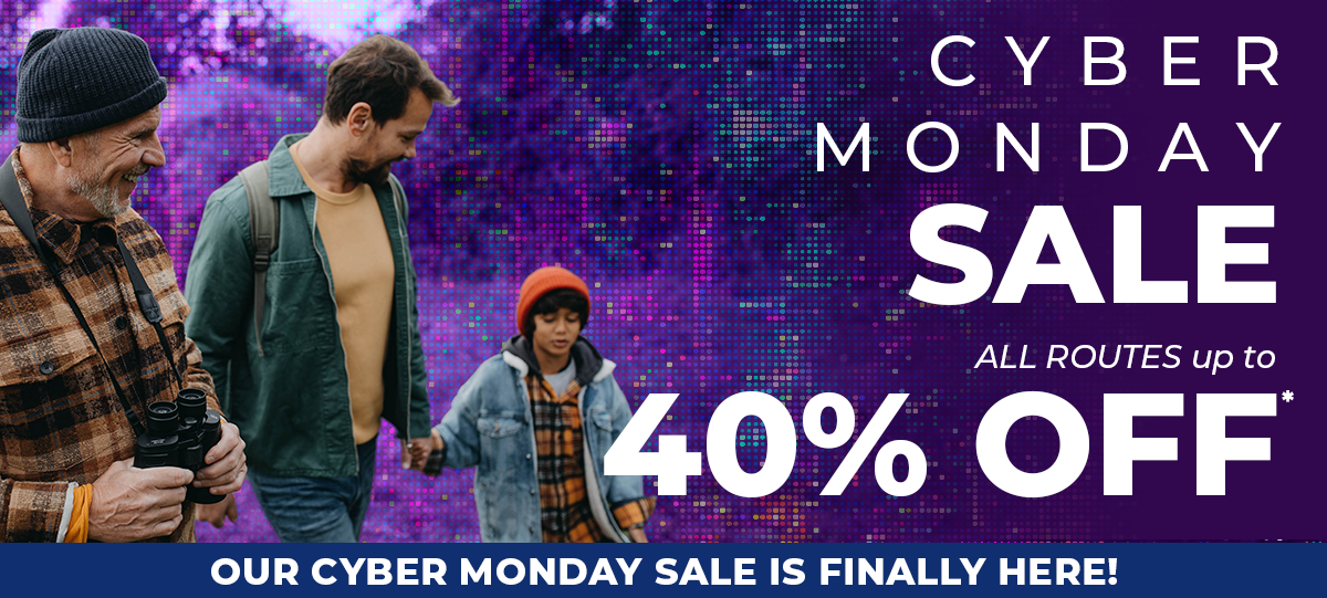 CYBER MONDAY SALE | ALL ROUTES up to 40% OFF*