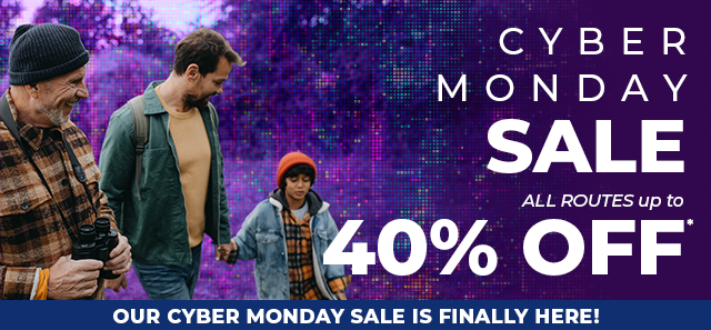 CYBER MONDAY SALE | ALL ROUTES up to 40% OFF*