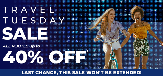 TRAVEL TUESDAY SALE | ALL ROUTES up to 40% OFF*