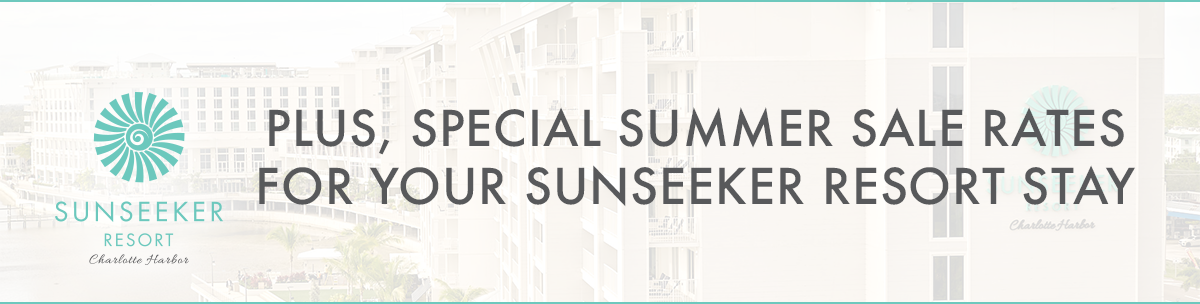Plus, Special Summer Rates For Your Sunseeker Resort Stay