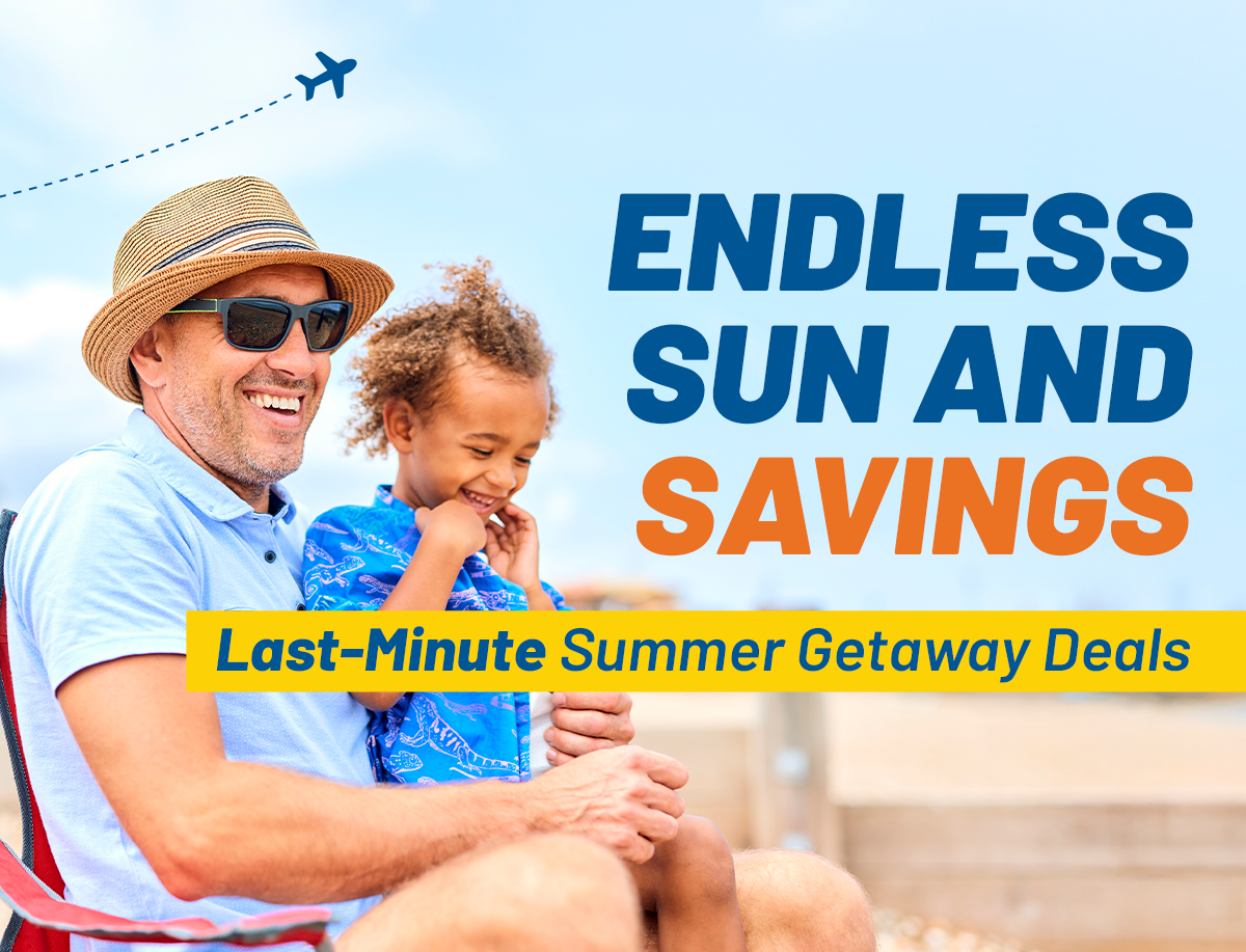 Say YES to Summer Savings | Last-Minute Summer Getaway Deals