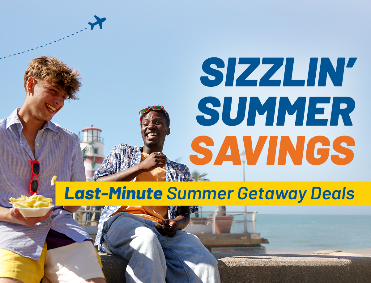 SUNSHINE, SAND, AND SAVINGS | Last-Minute Summer Getaway Deals