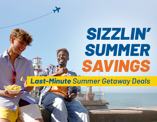 SUNSHINE, SAND, AND SAVINGS | Last-Minute Summer Getaway Deals