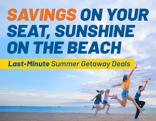 Say YES to Summer Savings | Last-Minute Summer Getaway Deals