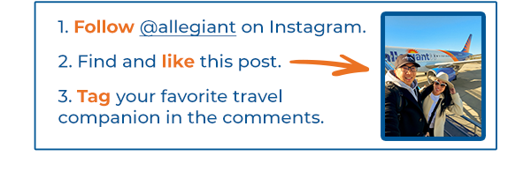 Follow @allegiant on Instagram.