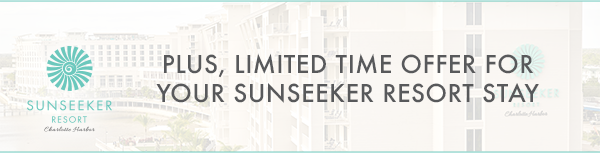 Plus, limited time offer for your Sunseeker Resort stay.