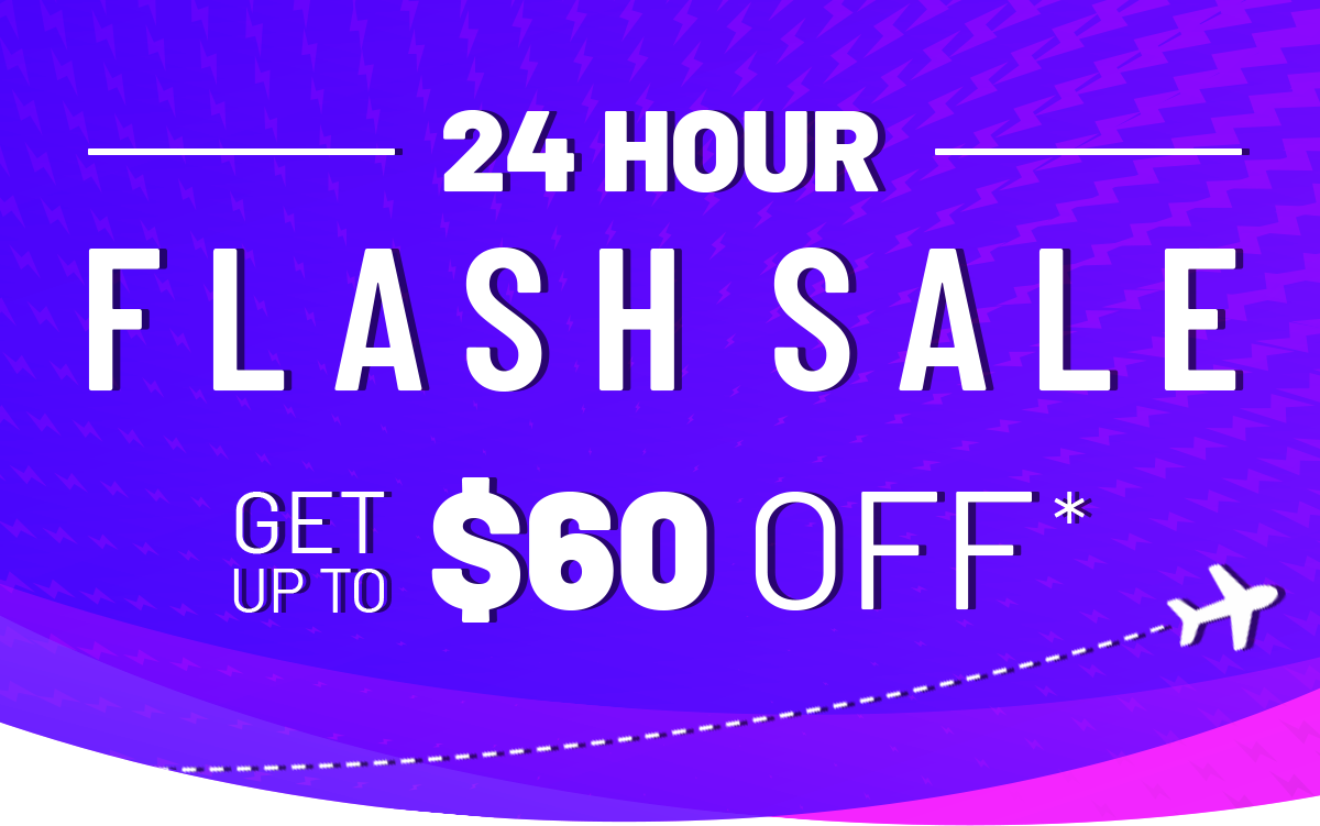 24 HOUR FLASH SALE | Get up to $60 OFF