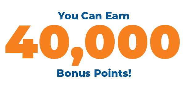 You Can Earn 40,000 Bonus Points!